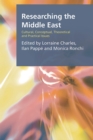 Image for Researching the Middle East: cultural, conceptual, theoretical and practical issues