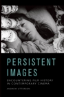 Image for Persistent images  : encountering film history in contemporary cinema