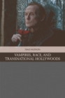 Image for Vampires, race, and transnational Hollywoods