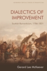 Image for Dialectics of improvement  : Scottish Romanticism, 1786-1831