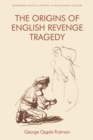 Image for The Origins of English Revenge Tragedy