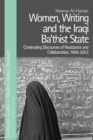Image for Women, writing and the Iraqi Ba&#39;thist State  : contending discourses of resistance and collaboration, 1968-2003