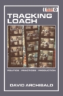 Image for Tracking Loach: politics, practices, production