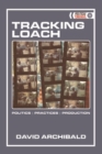 Image for Tracking Loach: Politics, Practices, Production