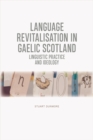 Image for Language revitalisation in Gaelic Scotland  : linguistic practice and ideology