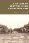 Image for A History of Scottish Child Protection Law