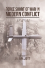 Image for Force short of war in modern conflict  : jus ad vim