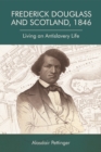 Image for Frederick Douglass and Scotland, 1846  : living an antislavery life