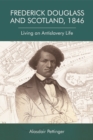 Image for Frederick Douglass and Scotland, 1846: living an antislavery life
