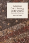 Image for American grand strategy under Obama  : competing discourses