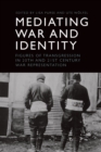 Image for Mediating war and identity  : figures of transgression in 20th- and 21st-century war representation