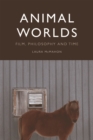 Image for Animal Worlds: Film, Philosophy and Time