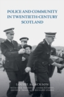 Image for Police and Community in Twentieth-Century Scotland