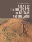 Image for Atlas of the Hillforts of Britain and Ireland