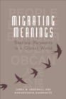 Image for Migrating meanings: sharing keywords in a global world : &#39;Europe, the citizen, the individual, the people&#39;