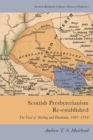 Image for Scottish Presbyterianism re-established  : the case of Stirling and Dunblane, 1687-1710