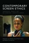 Image for Contemporary screen ethics  : absences, identities, belonging, looking anew