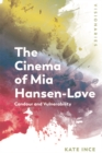 Image for The cinema of Mia Hansen-L²ve  : candour and vulnerability