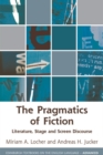 Image for The pragmatics of fiction  : literature, stage and screen discourse