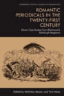 Image for Romantic periodicals in the twenty-first century  : eleven case studies from Blackwood&#39;s Edinburgh magazine
