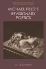 Image for Michael Field&#39;s Revisionary Poetics