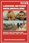 Image for Looking Beyond Neoliberalism : French and Belgian Cinema Post-2008