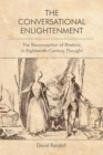 Image for The conversational enlightenment  : the reconception of rhetoric in eighteenth-century thought
