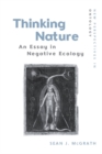 Image for Thinking nature  : an essay in negative ecology