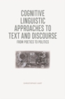 Image for Cognitive linguistic approaches to text and discourse  : from poetics to politics