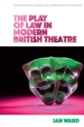 Image for The play of law in modern British theatre