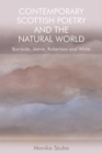 Image for Contemporary Scottish poetry and the natural world  : Burnside, Jamie, Robertson and White