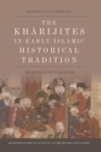 Image for The Kharijites in early Islamic historical tradition  : heroes and villains