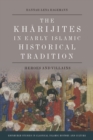 Image for The Kharijites in early Islamic historical tradition  : heroes and villains