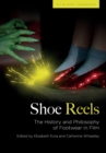 Image for Shoe reels  : the history and philosophy of footwear in film