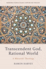 Image for Transcendent God, rational world  : a Maturidi theology