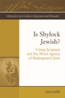 Image for Is Shylock Jewish?  : citing Scripture and the moral agency of Shakespeare&#39;s Jews