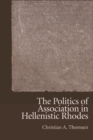Image for The Politics of Association in Hellenistic Rhodes