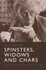 Image for Spinsters, widows and chars: the ageing woman in British film