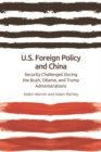 Image for US Foreign Policy and China: The Bush, Obama, Trump Administrations