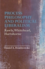 Image for Process philosophy and political liberalism  : Rawls, Whitehead, Hartshorne