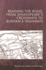 Image for Reading the Road, from Shakespeare&#39;s Crossways to Bunyan&#39;s Highways