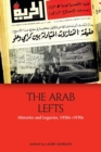 Image for The Arab Lefts  : histories and legacies, 1950s-1970s