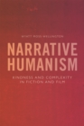 Image for Narrative humanism  : kindness and complexity in fiction and film