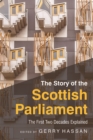 Image for The story of the Scottish Parliament  : the first two decades explained