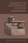Image for Readies for Bob Brown&#39;s machine  : a critical facsimile edition