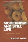 Image for Modernism and still life  : artists, writers, dancers