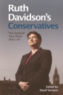 Image for Ruth Davidson&#39;s Conservatives  : the Scottish Tory Party, 2011-19