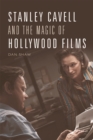 Image for Stanley Cavell and the Magic of Hollywood Films