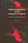 Image for Global Displacement in the Twenty-First Century: Towards an Ethical Framework