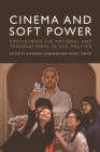 Image for Cinema and Soft Power: Configuring the National and Transnational in Geo-Politics